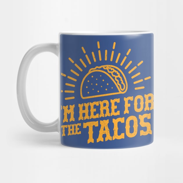 I'm Here For The Tacos - Taco tuesday by Sachpica